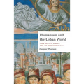 Humanism and the Urban World: Leon Battista Alberti and the Renaissance City
