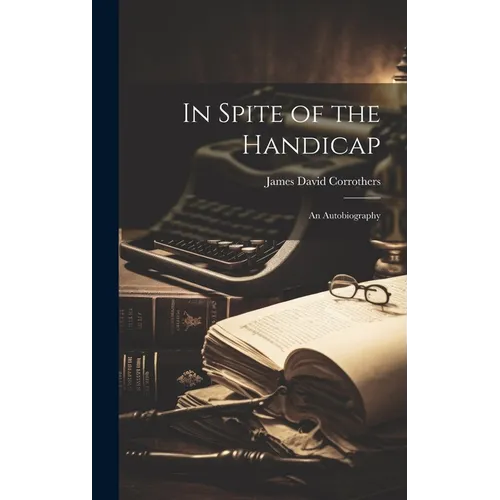 In Spite of the Handicap: An Autobiography