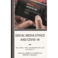 Social Media Ethics and Covid-19: Well-Being, Truth, Misinformation, and Authenticity