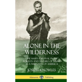 Alone in the Wilderness: One Man's Survival in the Forests and Nature of Maine as a Wild Man of America (Hardcover)