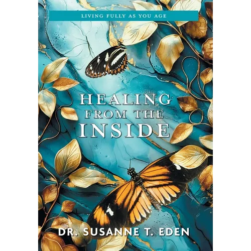 Healing From the Inside: Living Fully as You Age