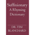 Suffixionary: A Rhyming Dictionary