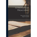 A History of Preaching; Volume 2