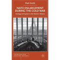 NATO Enlargement During the Cold War: Strategy and System in the Western Alliance