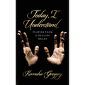 Today, I Understand: Prayers from a Healing Heart