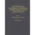 The Political Economy of Senegal Under Structural Adjustment