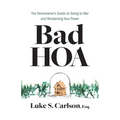 Bad HOA: The Homeowner's Guide to Going to War and Reclaiming Your Power