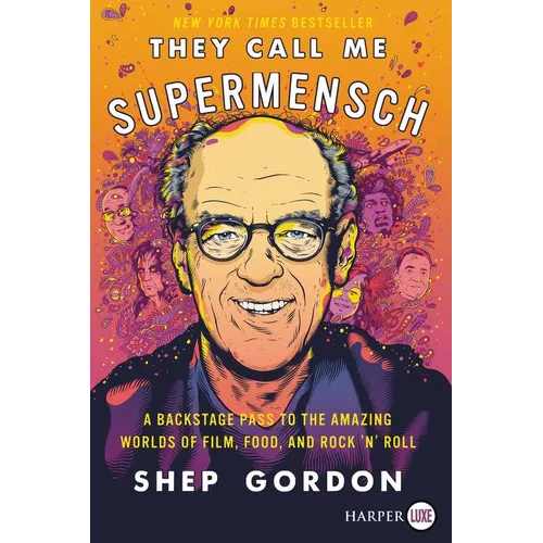 They Call Me Supermensch: A Backstage Pass to the Amazing Worlds of Film, Food, and Rock'n'roll