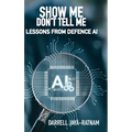 Show Me Don't Tell Me: Lessons From Defence AI