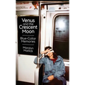 Venus and the Crescent Moon: Blue-Collar Memories