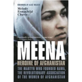 Meena, Heroine of Afghanistan: The Martyr Who Founded Rawa, the Revolutionary Association of the Women of Afghanistan