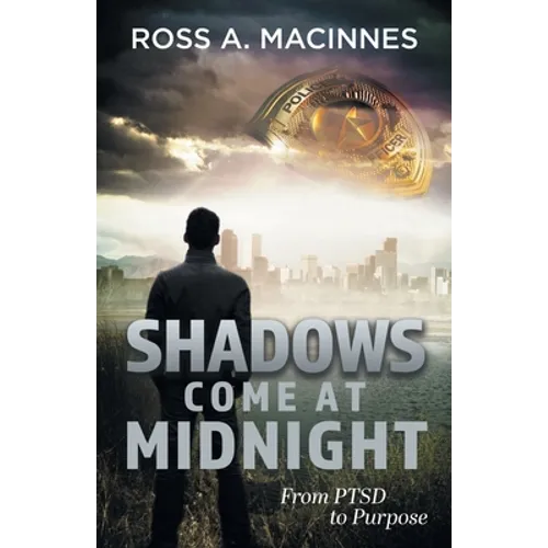 Shadows Come At Midnight: From PTSD to Purpose