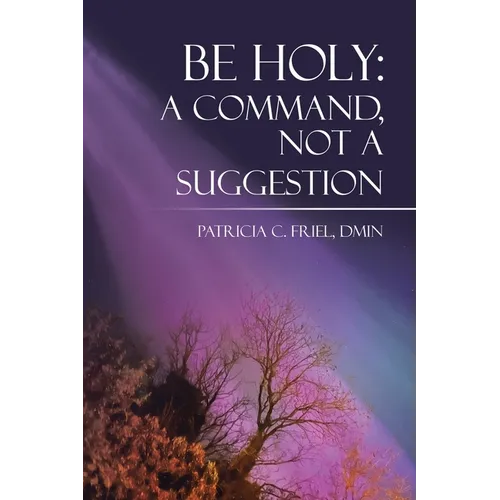 Be Holy: A Command, Not a Suggestion
