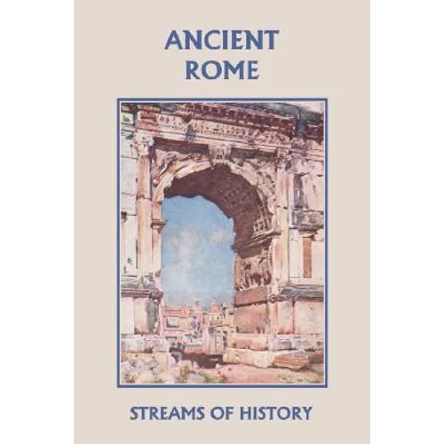 Streams of History: Ancient Rome (Yesterday's Classics)