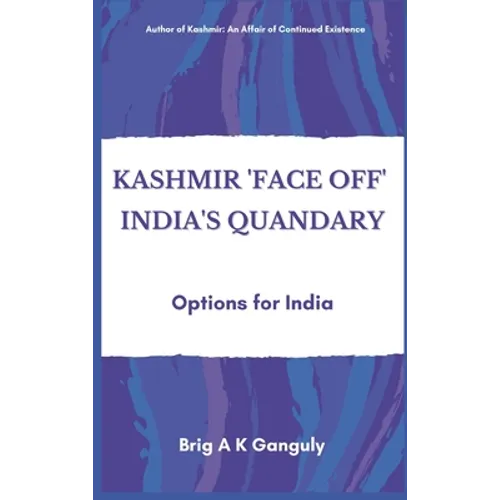 Kashmir "Face-Off" India's Quandary: Options for India
