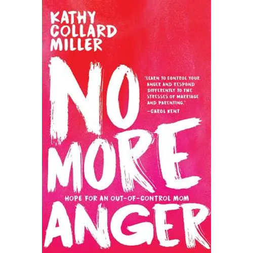 No More Anger: Hope for the Out-of-Control Mom