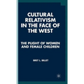 Cultural Relativism in the Face of the West: The Plight of Women and Female Children