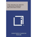 The Negro in South Carolina During Reconstruction
