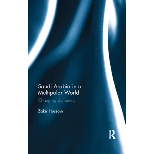 Saudi Arabia in a Multipolar World: Changing dynamics