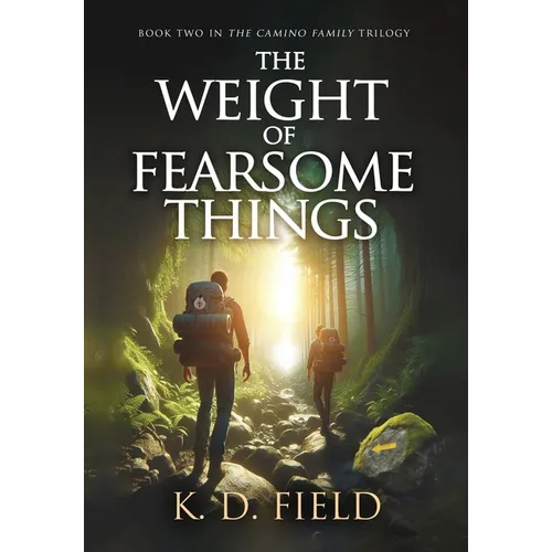The Weight of Fearsome Things: Book Two in The Camino Family Trilogy