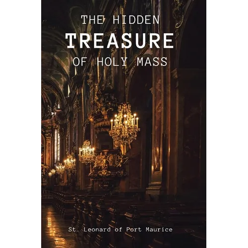 The Hidden Treasure of the Holy Mass