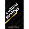Cultural Strategy: Using Innovative Ideologies to Build Breakthrough Brands