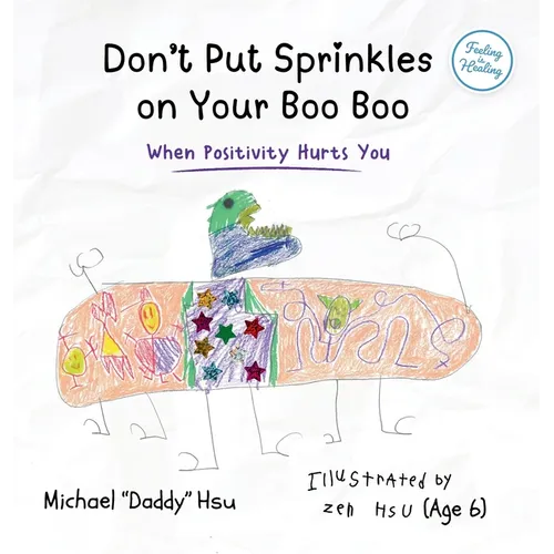 Don't Put Sprinkles on Your Boo Boo: When Positivity Hurts You