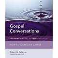 The Gospel Conversations: How to Care Like Christ