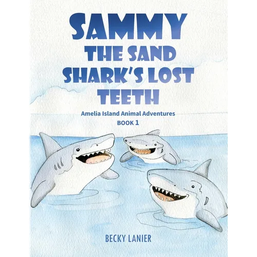 Sammy the Sand Shark's Lost Teeth: Amelia Island Animal Adventures Book 1
