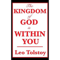 The Kingdom of God Is Within You: A Classic Work on Christian Nonviolence