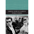 Liminal Noir in Classical World Cinema