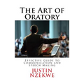 The Art of Oratory: Effective guide to Communication and Speech Making