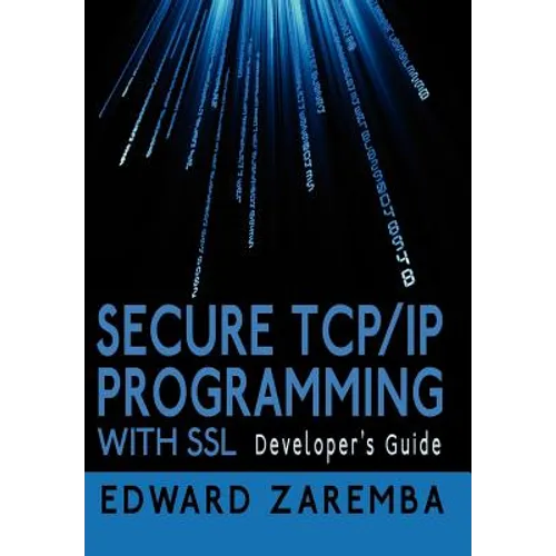 Secure TCP/IP Programming with SSL: Developer's Guide