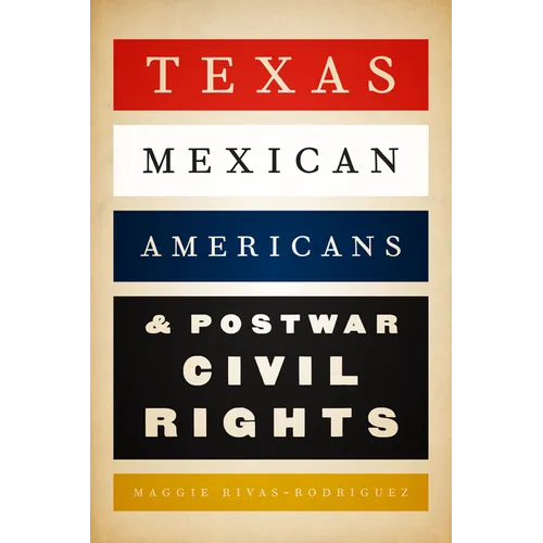 Texas Mexican Americans and Postwar Civil Rights