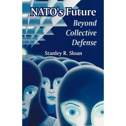 NATO's Future: Beyond Collective Defense