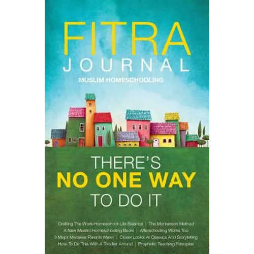 Fitra Journal ⼁Muslim Homeschooling There's No One Way To Do It