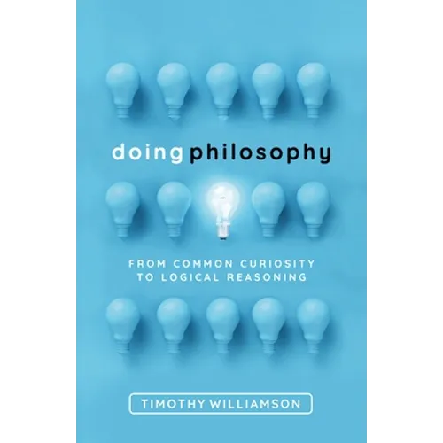 Doing Philosophy: From Common Curiosity to Logical Reasoning