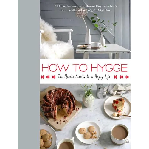 How to Hygge: The Nordic Secrets to a Happy Life