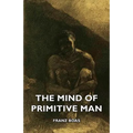 The Mind of Primitive Man