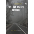 The Long Road to Nowhere: 2012-2020 Anthology