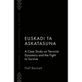Euskadi Ta Askatasuna: A Case Study on Terrorist Dynamics and the Fight to Survive