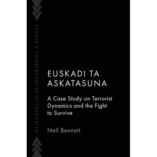 Euskadi Ta Askatasuna: A Case Study on Terrorist Dynamics and the Fight to Survive