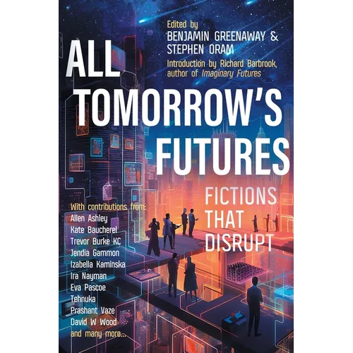 All Tomorrow's Futures: Fictions That Disrupt