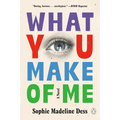 What You Make of Me