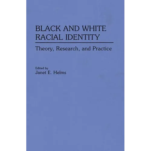 Black and White Racial Identity: Theory, Research, and Practice