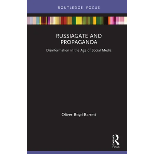 RussiaGate and Propaganda: Disinformation in the Age of Social Media