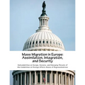 Mass Migration in Europe: Assimilation, Integration, and Security