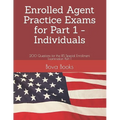 Enrolled Agent Practice Exams for Part 1 - Individuals: 200 Questions for the IRS Special Enrollment Examination Part 1