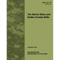 The Warrior Ethos and Soldier Combat Skills: Field Manual FM 3-21.75 (FM 21-75)