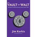 The Vault of Walt: Volume 4: Still More Unofficial Disney Stories Never Told